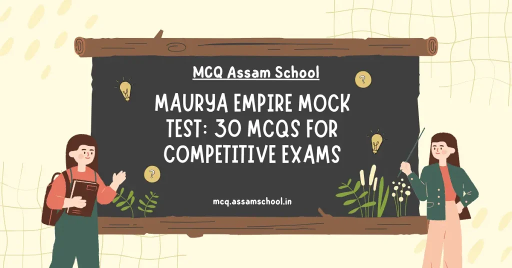 Mock Test on Maurya Empire (Indian History)