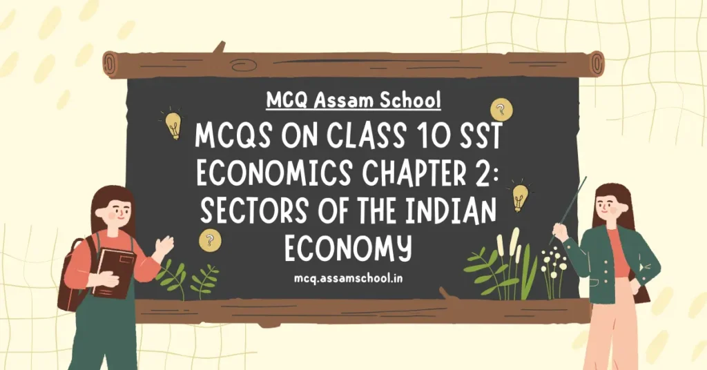 MCQs on Class 10 SST Economics Chapter 2  Sectors of The Indian Economy