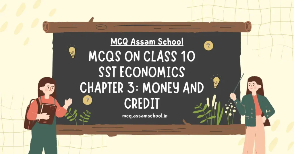 MCQs on Class 10 SST Economics Chapter 3  Money and Credit