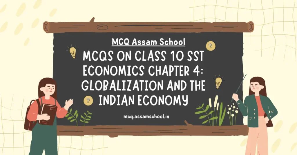 MCQs on Class 10 SST Economics Chapter 4  Globalization and The Indian Economy